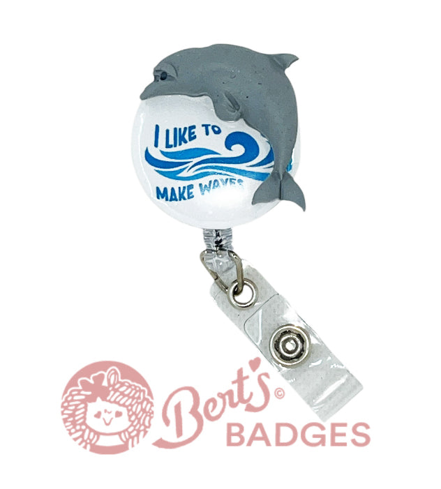I like to make waves dolphin