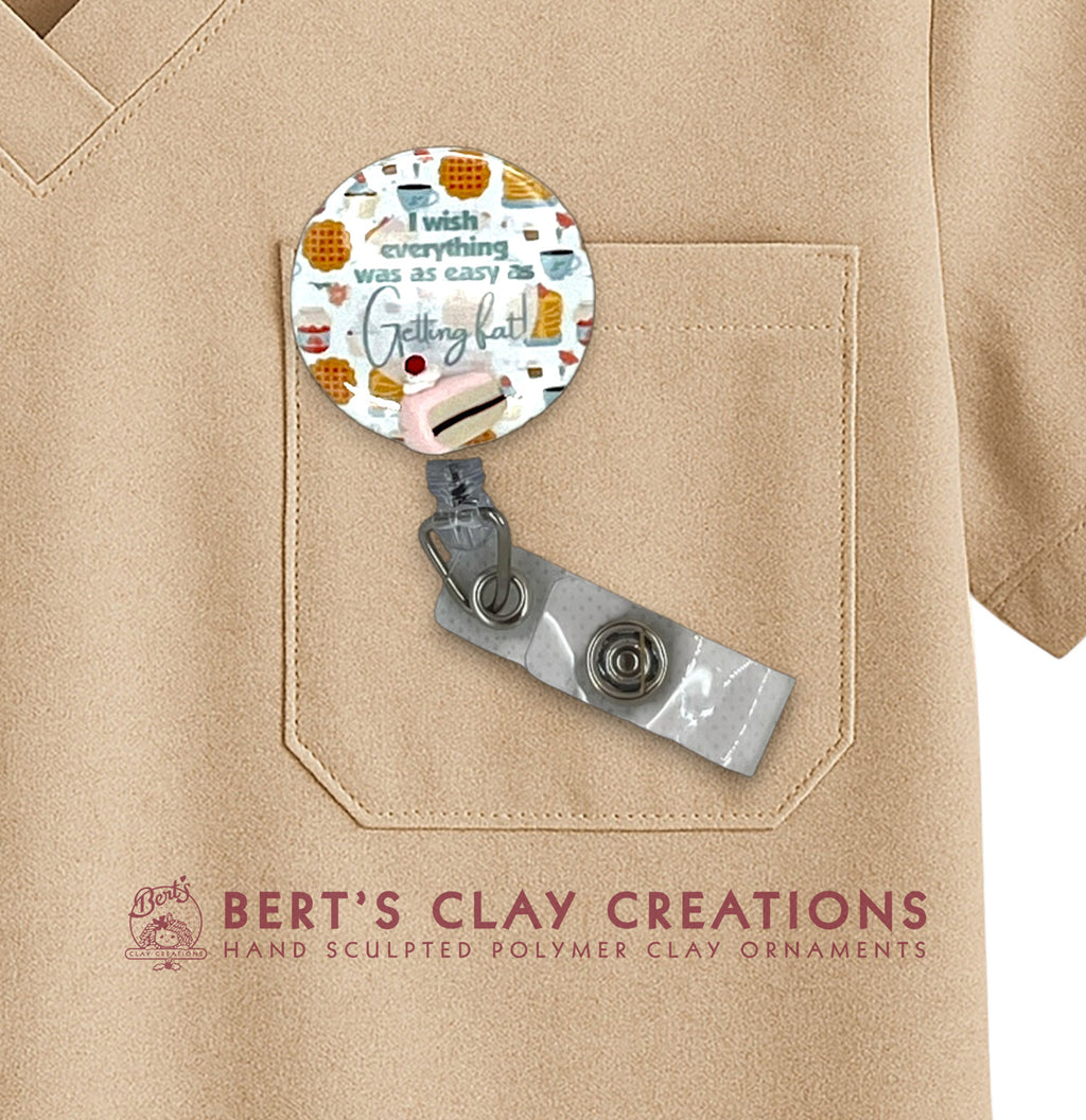 I Wish Everything Was as Easy as Getting Fat Badge Reel